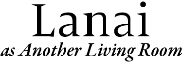 Lanai as Another Living Room